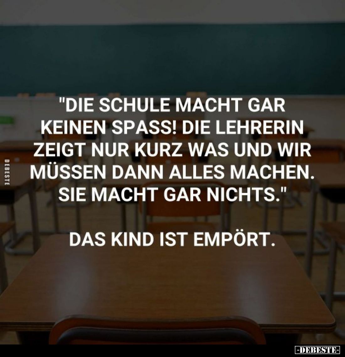 "Die Schule macht gar keinen Spass! Die Lehrerin zeigt nur kurz was und wir müssen dann alles machen. Sie macht gar nich...