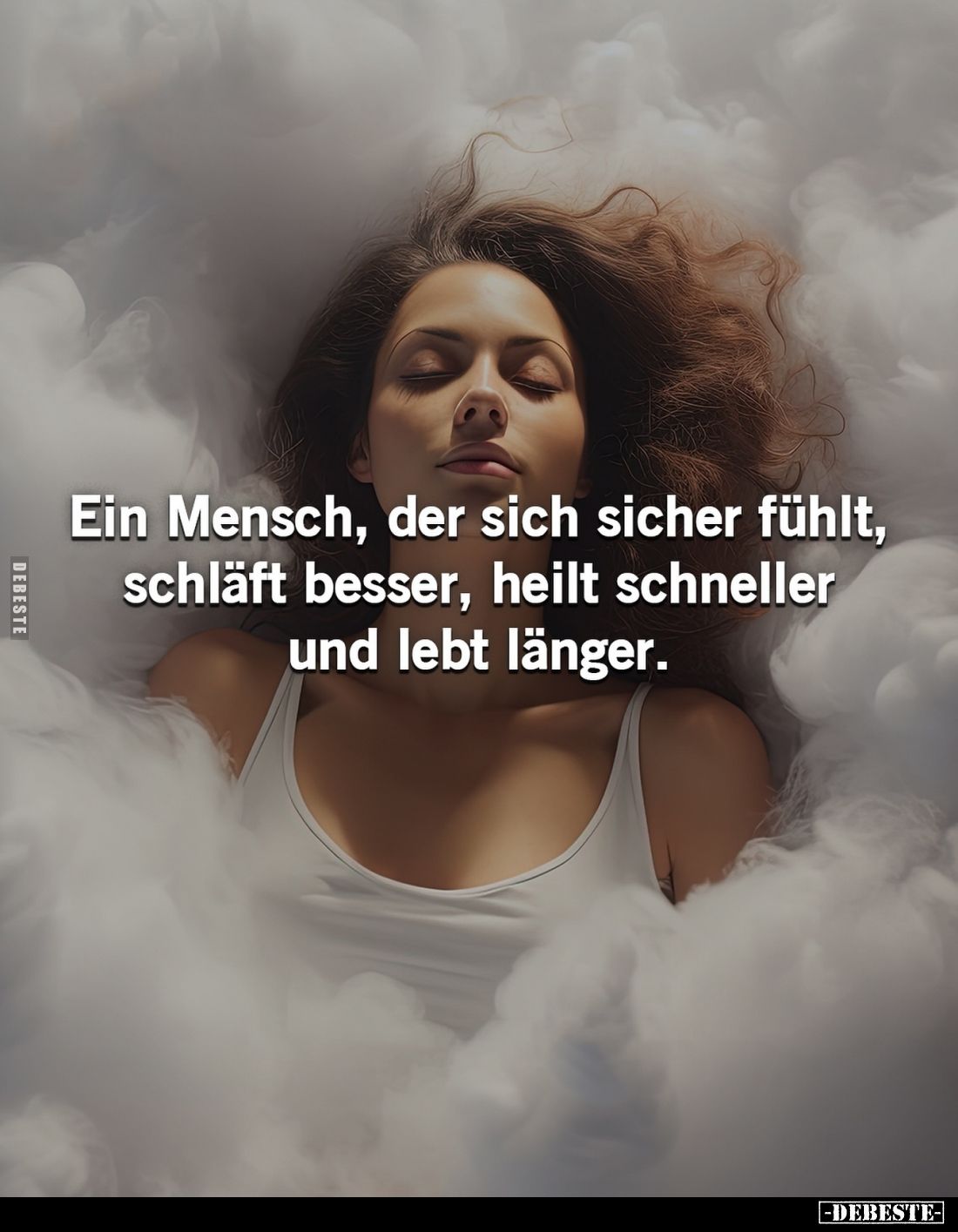 Ein Mensch, der sich sicher fühlt, schläft besser, heilt schneller und lebt länger.