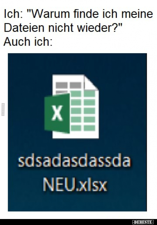 Ich: "Warum finde ich meine Dateien nicht wieder?".. - Lustige Bilder | DEBESTE.de