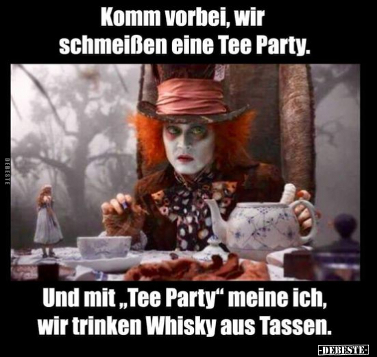 Komm vorbei, wir schmeißen eine Tee Party.. - Lustige Bilder | DEBESTE.de