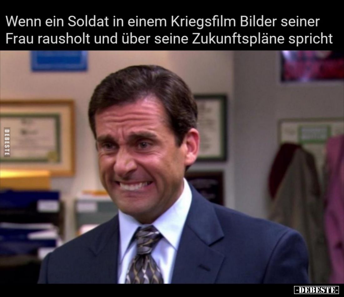 Wenn ein Soldat in einem Kriegsfilm Bilder seiner Frau rausholt und über seine Zukunftspläne spricht