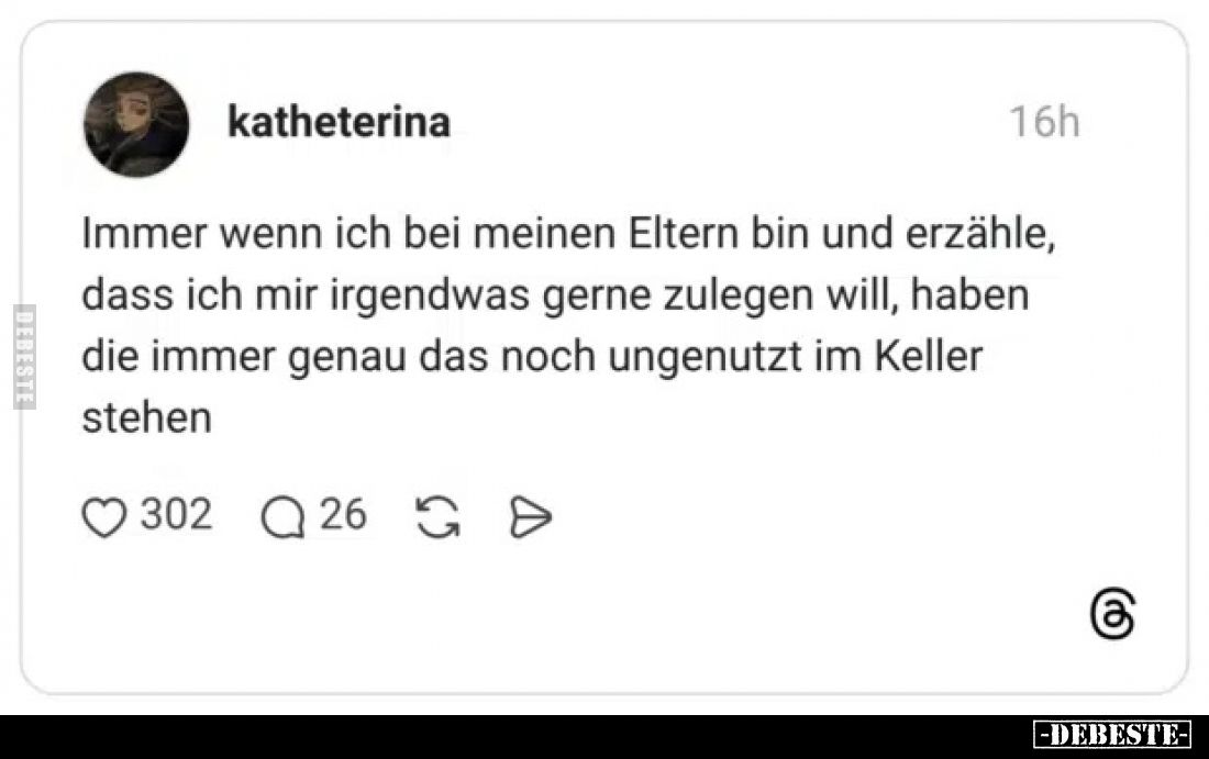 Immer wenn ich bei meinen Eltern bin und erzähle, dass ich mir irgendwas gerne zulegen will, haben die immer genau das noch u...