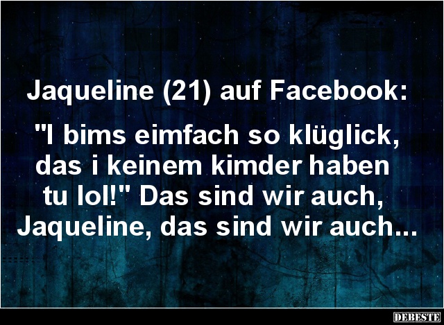 Jaqueline (21) auf Facebook: 'I bims eimfach so klüglick...' - Lustige Bilder | DEBESTE.de