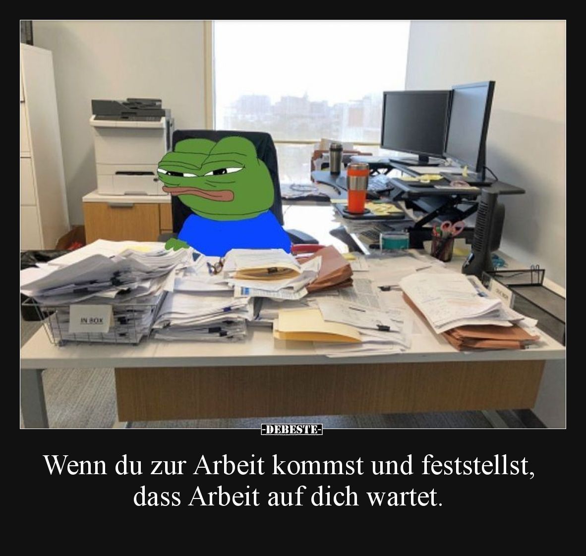 Wenn du zur Arbeit kommst und feststellst, dass Arbeit auf dich wartet.