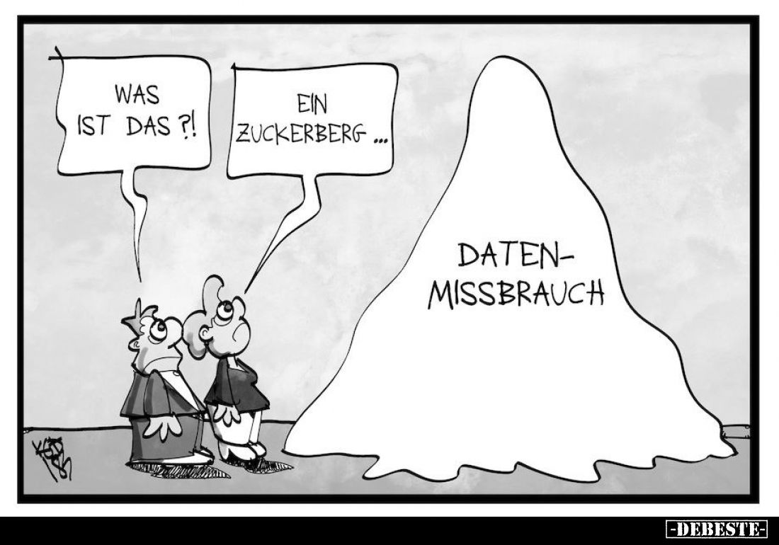 Was ist das?!
- Ein Zuckerberg... -
Datenmissbrauch.