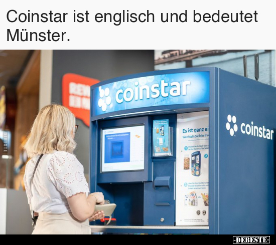 Coinstar ist englisch und bedeutet Münster... - Lustige Bilder | DEBESTE.de