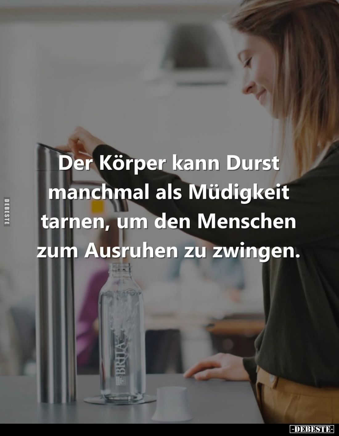 Der Körper kann Durst manchmal als Müdigkeit tarnen, um den Menschen zum Ausruhen zu zwingen.