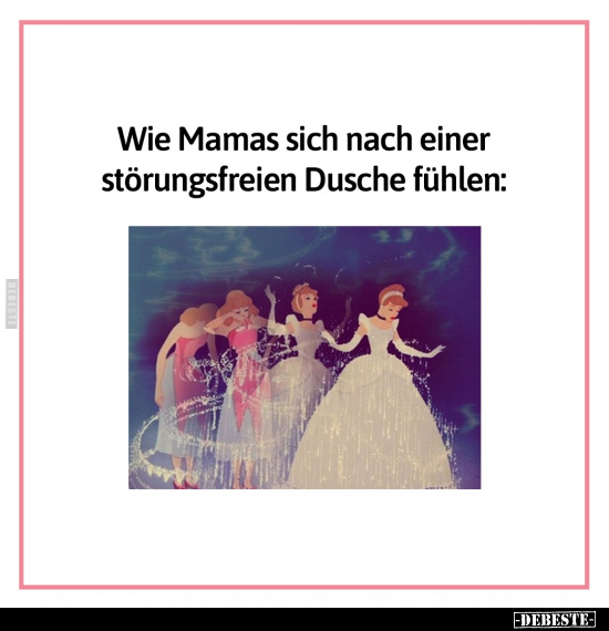 Wie Mamas sich nach einer störungsfreien Dusche fühlen.. - Lustige Bilder | DEBESTE.de