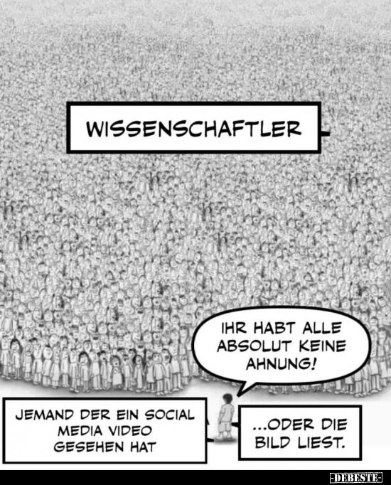 Wissenschaftler. - Ihr habt alle absolut keine Ahnung!.. - Lustige Bilder | DEBESTE.de