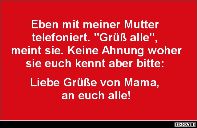 Eben mit meiner Mutter telefoniert.. - Lustige Bilder | DEBESTE.de