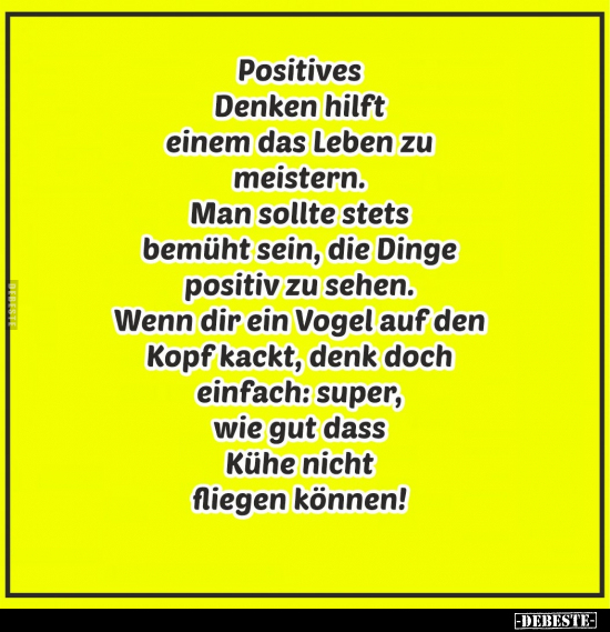 Positives Denken hilft einem das Leben zu meistern.. - Lustige Bilder | DEBESTE.de