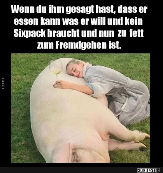 Wenn du ihm gesagt hast, dass er essen kann was er will.. - Lustige Bilder | DEBESTE.de
