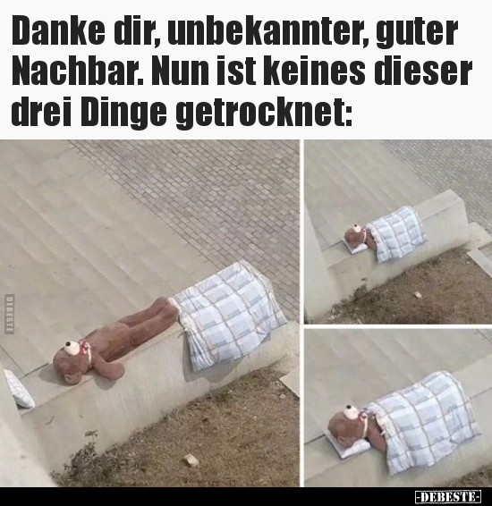 Danke dir, unbekannter, guter Nachbar. Nun ist keines.. - Lustige Bilder | DEBESTE.de