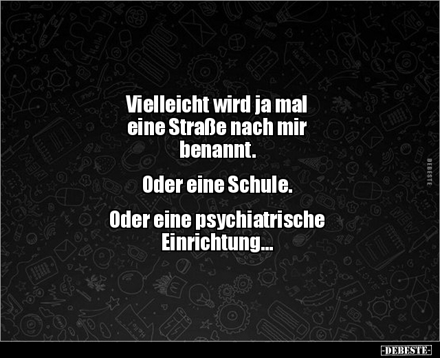 Vielleicht wird ja mal eine Straße nach mir.. - Lustige Bilder | DEBESTE.de