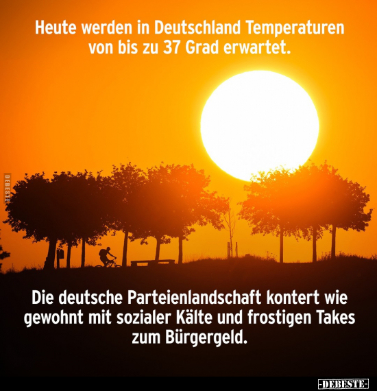 Heute werden in Deutschland Temperaturen von bis zu 37 Grad.. - Lustige Bilder | DEBESTE.de