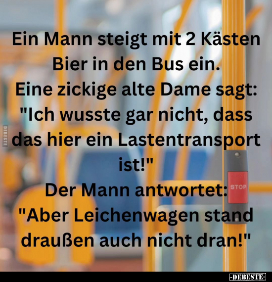 Ein Mann steigt mit 2 Kästen Bier in den Bus ein.. - Lustige Bilder | DEBESTE.de