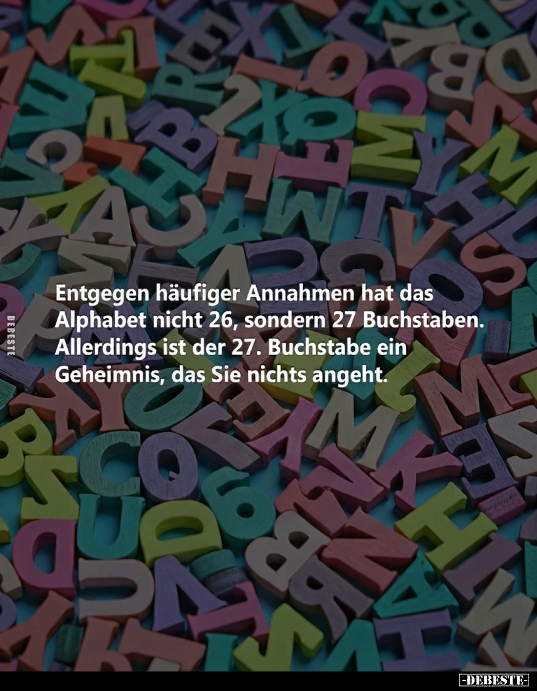 Entgegen häufiger Annahmen hat das Alphabet nicht 26, sondern 27 Buchstaben. Allerdings ist der 27. Buchstabe ein Geheimnis, ...