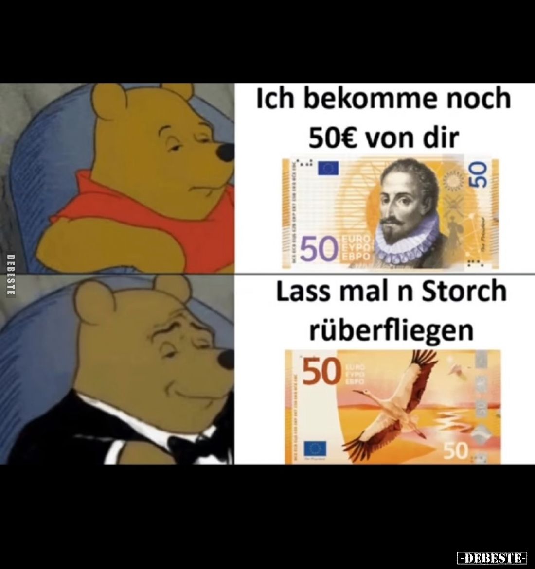 Ich bekomme noch 50€ von dir
-
Lass mal n Storch rüberfliegen