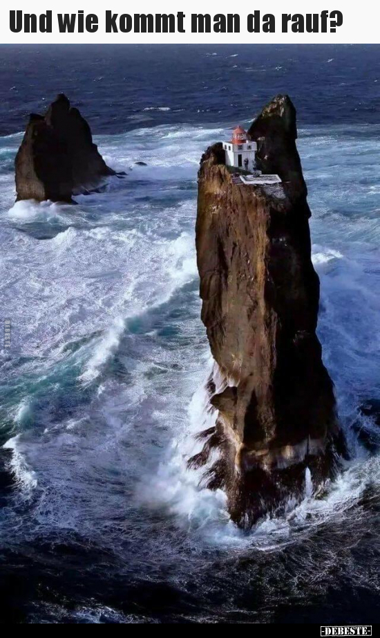 Und wie kommt man da rauf?..