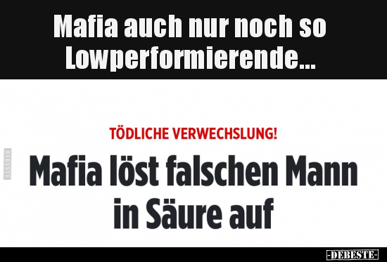 Mafia auch nur noch so Lowperformierende... - Lustige Bilder | DEBESTE.de