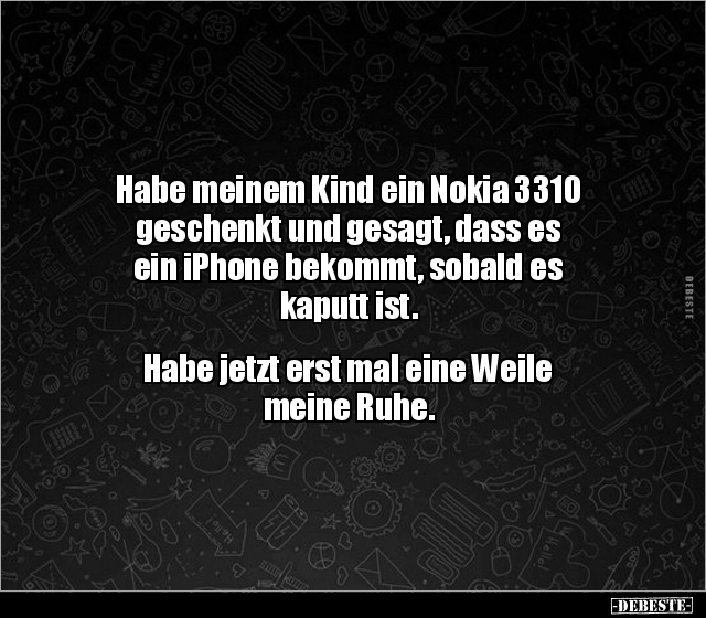 Habe meinem Kind ein Nokia 3310 geschenkt und gesagt, dass.. - Lustige Bilder | DEBESTE.de