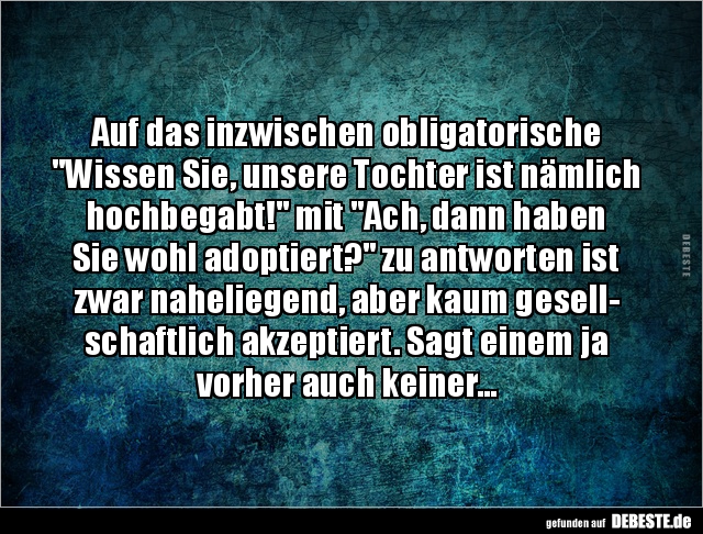 Auf das inzwischen obligatorische "Wissen Sie, unsere.." - Lustige Bilder | DEBESTE.de