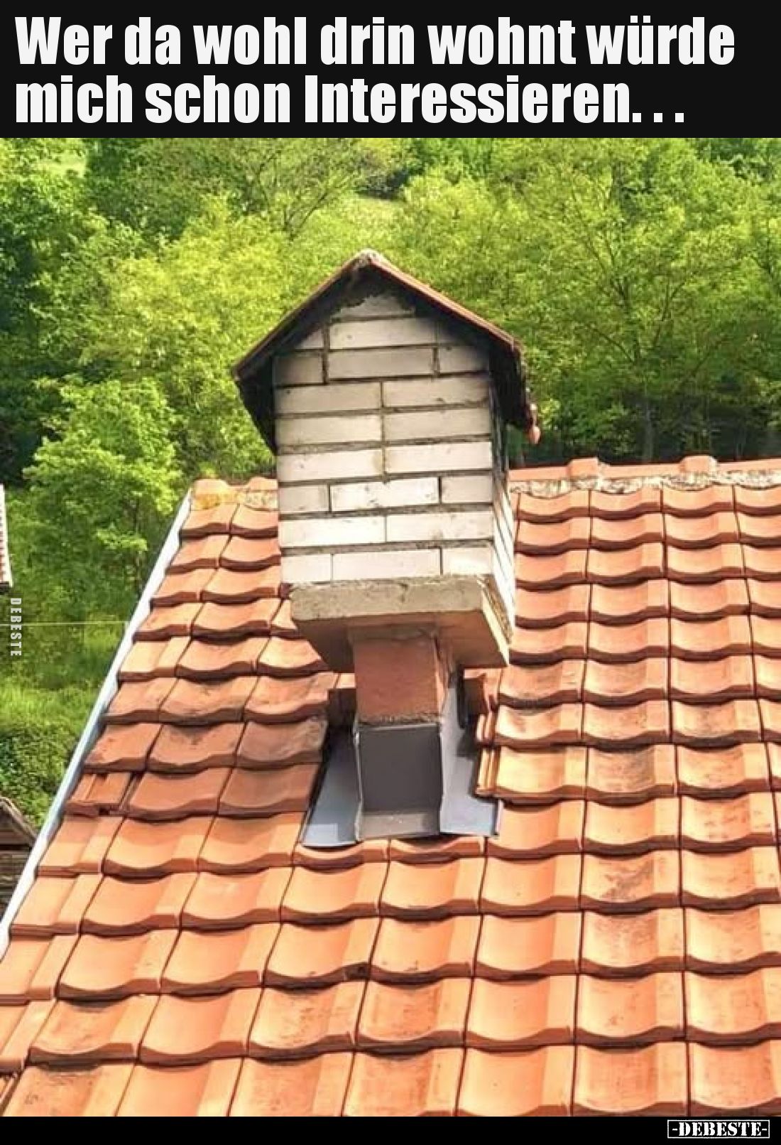 Wer da wohl drin wohnt würde mich schon
Interessieren.