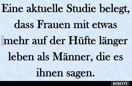 Eine aktuelle Studie belegt, dass Frauen mit etwas mehr auf.. - Lustige Bilder | DEBESTE.de