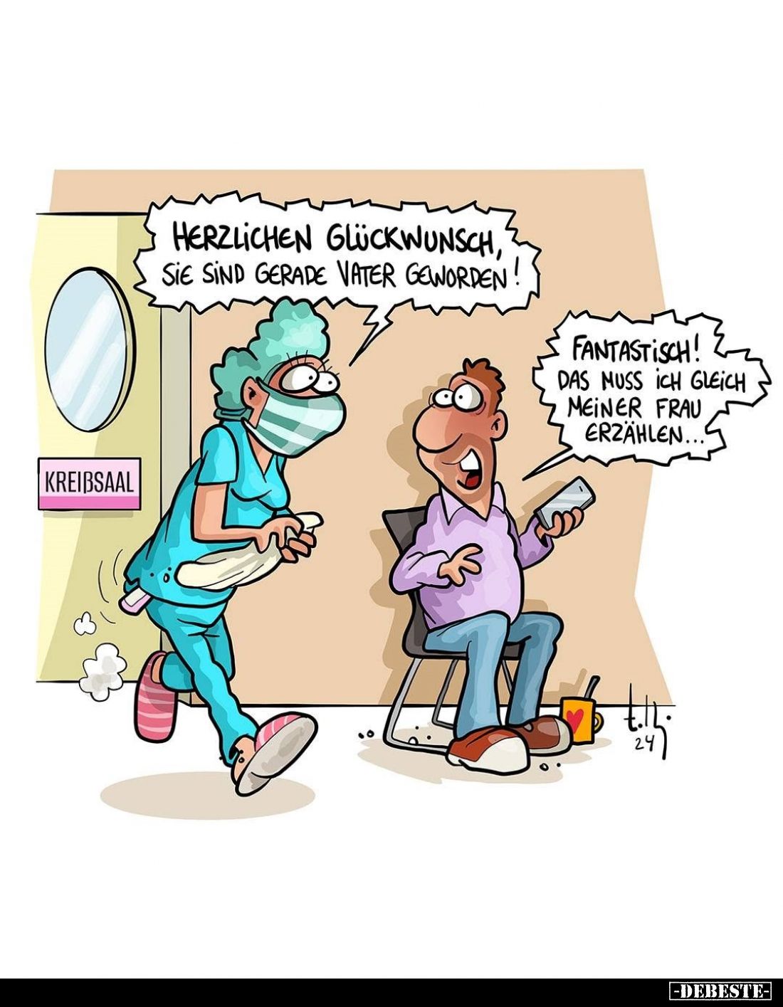 Herzlichen Glückwunsch, Sie sind gerade Vater geworden!
Fantastisch! Das muss ich gleich meiner Frau erzählen...