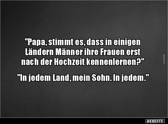 "Papa‚ stimmt es, dass in einigen Ländern Männer ihre.." - Lustige Bilder | DEBESTE.de