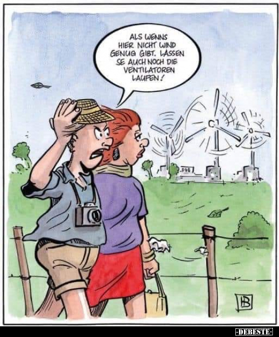 Als wenns hier nicht Wind genug gibt, lassen Sie auch noch..