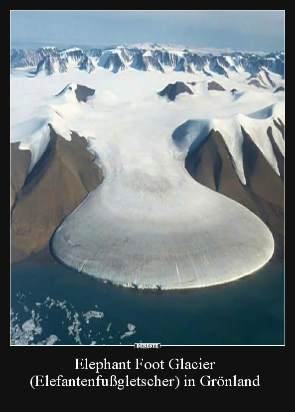 Elephant Foot Glacier (Elefantenfußgletscher) in Grönland.. - Lustige Bilder | DEBESTE.de