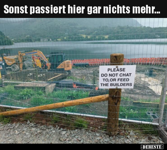 Sonst passiert hier gar nichts mehr... - Lustige Bilder | DEBESTE.de