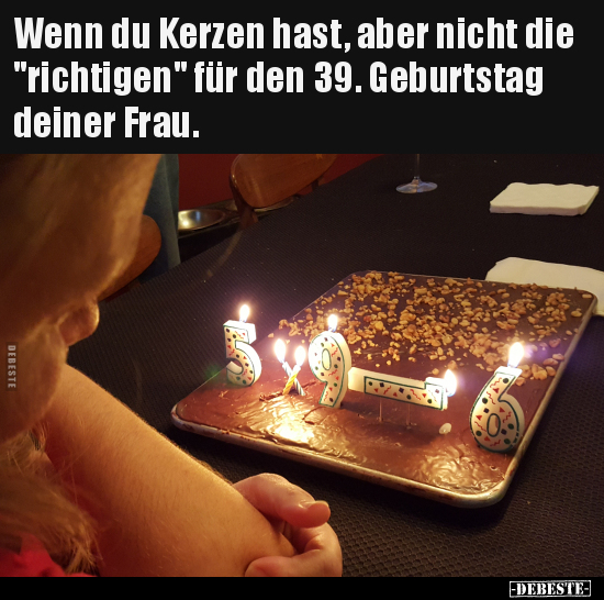 Wenn du Kerzen hast, aber nicht die "richtigen" für den 39... - Lustige Bilder | DEBESTE.de