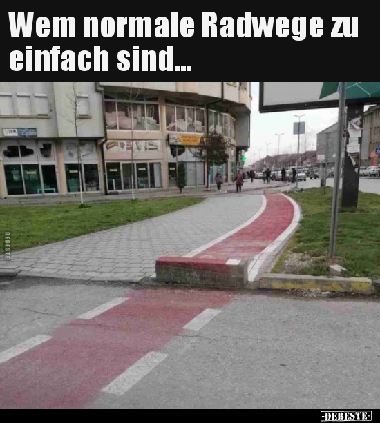 Wem normale Radwege zu einfach sind... - Lustige Bilder | DEBESTE.de