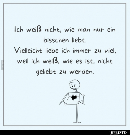 Ich weiß nicht, wie man nur ein bisschen liebt.. - Lustige Bilder | DEBESTE.de