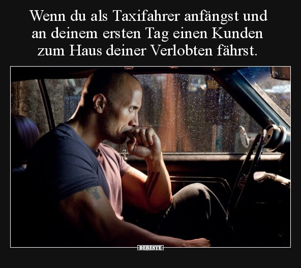 Wenn du als Taxifahrer anfängst und an deinem ersten Tag.. - Lustige Bilder | DEBESTE.de