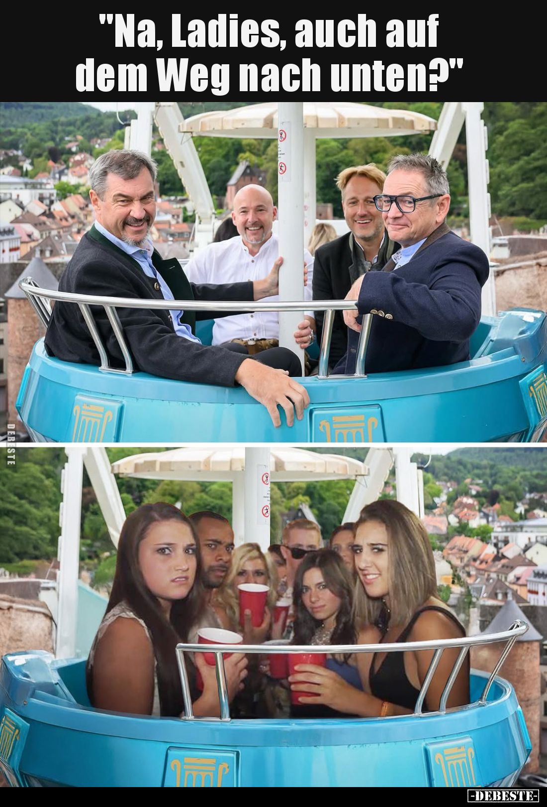 "Na, Ladies, auch auf dem Weg nach unten?"