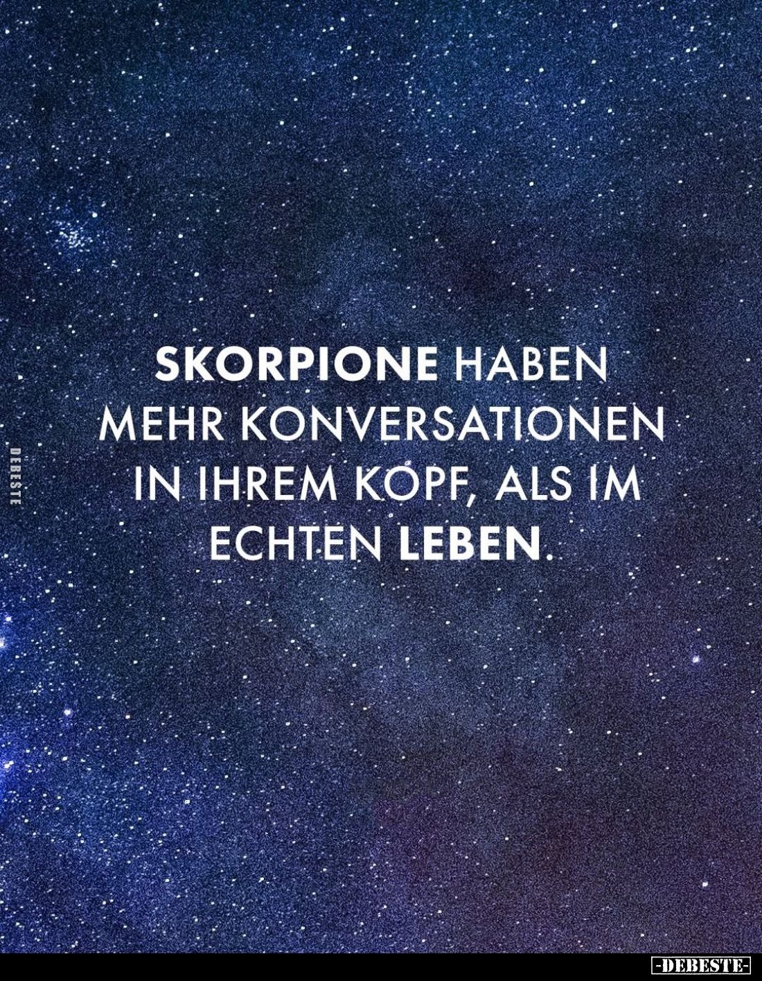 Skorpione haben mehr Konversationen in ihrem Kopf, als im echten Leben.