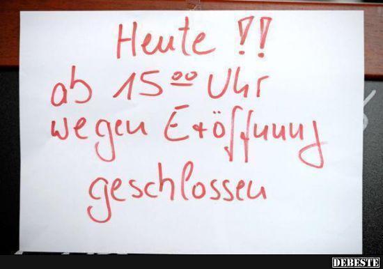 Heute! ab 15:00 Uhr wegen.. - Lustige Bilder | DEBESTE.de