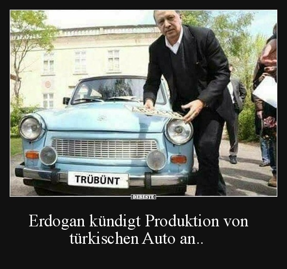 Erdogan kündigt Produktion von   türkischen Auto an..  - Lustige Bilder | DEBESTE.de
