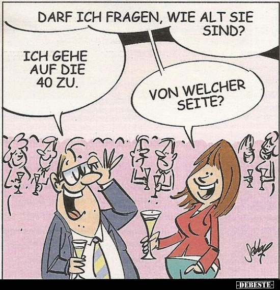"Darf ich fragen wie alt Sie sind?"..