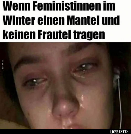 Wenn Feministinnen im Winter einen Mantel und keinen.. - Lustige Bilder | DEBESTE.de