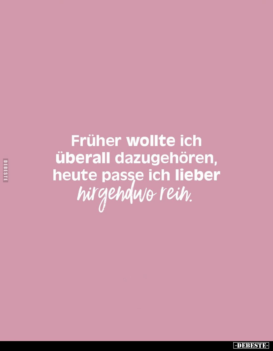 Früher wollte ich überall dazugehören, heute passe ich lieber nirgendwo rein.
