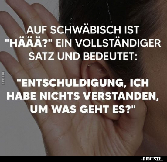 Auf Schwäbisch ist "Häää?".. - Lustige Bilder | DEBESTE.de