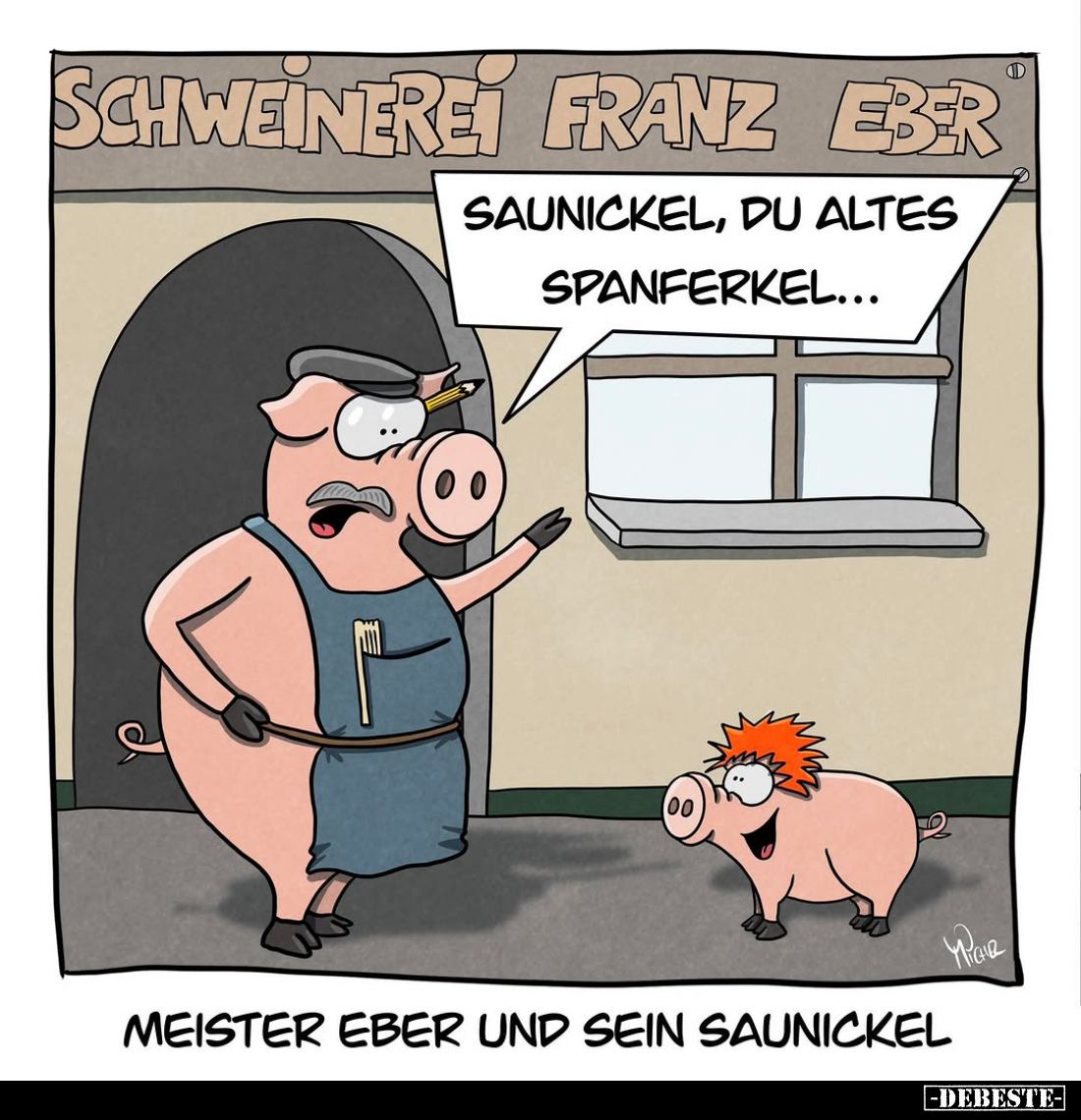 Saunickel, du altes Spanferkel...
-
Meister Eber und sein Saunickel.