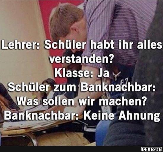 Lehrer: Schüler habt ihr alles verstanden? - Lustige Bilder | DEBESTE.de
