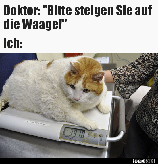 Doktor: "Bitte steigen Sie auf die Waage!" Ich.. - Lustige Bilder | DEBESTE.de