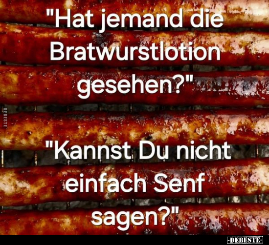"Hat jemand die Bratwurstlotion gesehen?".. - Lustige Bilder | DEBESTE.de