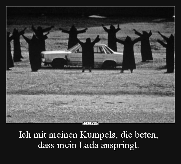 Ich mit meinen Kumpels, die beten, dass mein Lada.. - Lustige Bilder | DEBESTE.de